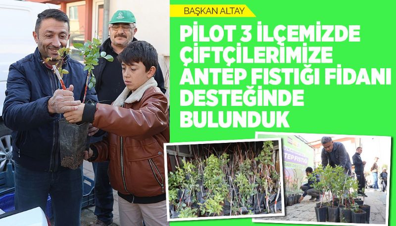 KONYA BÜYÜKŞEHİR ANTEP FISTIĞI FİDANI DESTEĞİ VERDİ