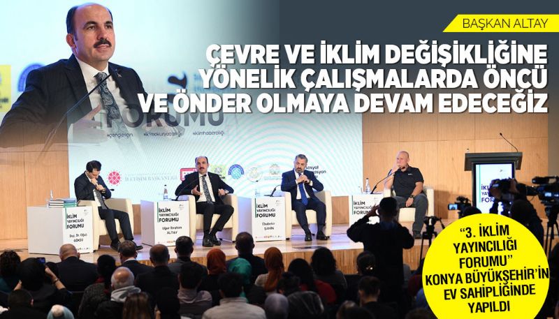 “3. İklim Yayıncılığı Forumu” Konya Büyükşehir’in Ev Sahipliğinde Yapı