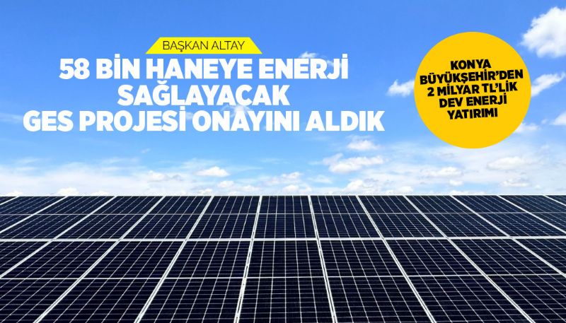 Konya Büyükşehir’den 2 Milyar TL’lik Dev Enerji Yatırımı