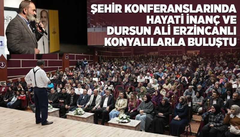 HAYATİ İNANÇ VE DURSUN ALİ ERZİNCANLI KONYA’DA