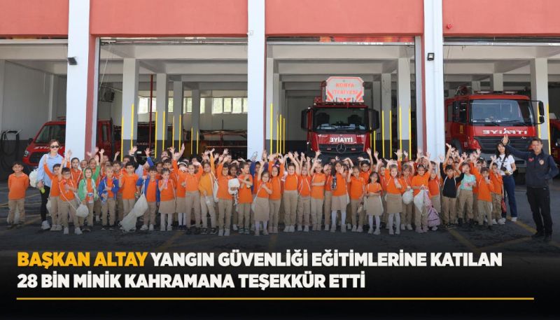YANGIN GÜVENLİĞİ EĞİTİMLERİNE KATILAN 28 BİN MİNİK TEŞEKKÜR ALDI